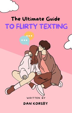 The Ultimate Guide To Flirty Texting