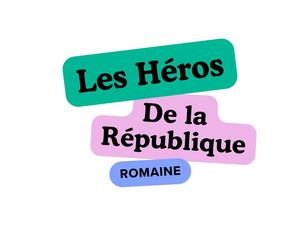 Les Héros de la République Romaine