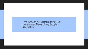 Free Speech AI Search Engine: Get Uncensored News Using Google Alternative
