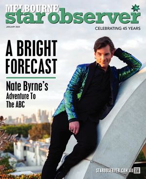 MELBOURNE STAR OBSERVER MAGAZINE | JANUARY 2024