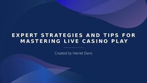 Expert Strategies And Tips For Mastering Live Casino Play