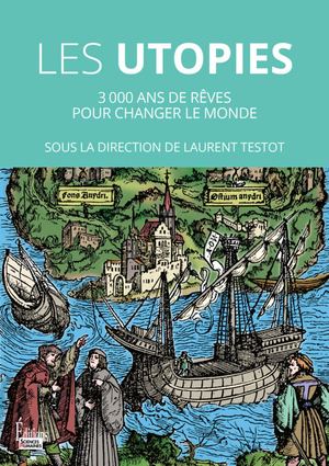 Histoire des utopies. 3000 ans de rêves pour changer le monde