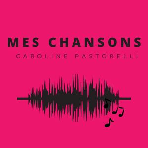 Mes Chansons - Caroline Pastorelli