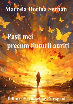 Marcela Dorina Șerban Pașii Mei Precum Fluturii Auriți