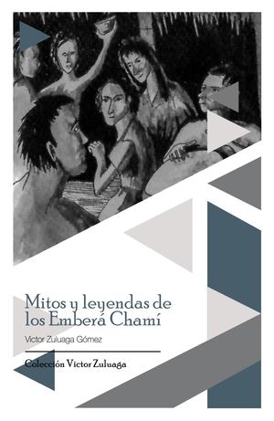 Mitos y leyendas de los Emberá Chamí