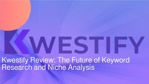 Kwestify Review: Is It Worth the Investment? The Future of Keyword Research and Niche Analysis