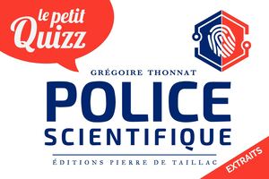 Le petit quizz de la Police scientifique