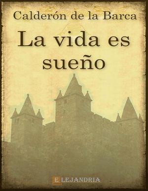 Pedro Calderón De La Barca La Vida Es Sueño