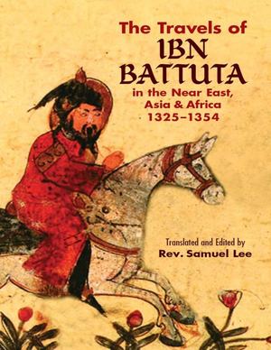 The Travels Of Ibn Battuta In The Near East, Asia and Africa (1325 - 1354), par rev. Samuel Lee, 1829