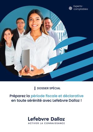 Préparez La Période Fiscale Et Déclarative En Toute Sérénité Avec Lefebvre Dalloz