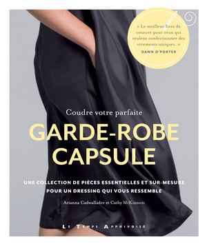 Coudre votre parfaite garde-robe capsule, Arianna Cadwallader, Cathy McKinnon (EXTRAIT)