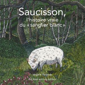 Saucisson, l'histoire vraie du sanglier blanc
