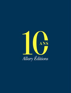 Catalogue 10ans Allary Editions
