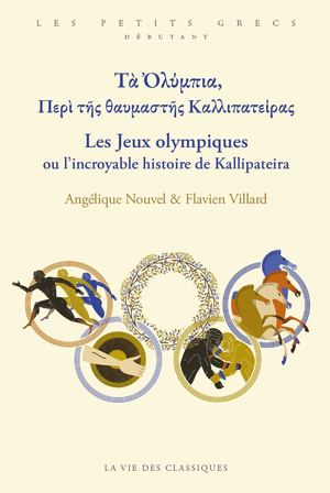 Angélique Nouvel , Flavien Villard Τὰ Ὀ λύ μπια, Περὶ τῆ ςθαυμαστῆ ς Καλλιπατεί ρας. Les Jeux Olympiques ou l'incroyable histoire de Kallipateira