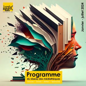 Programme du Réseau des médiatheques de Lunel Agglo de janvier à juillet 2024