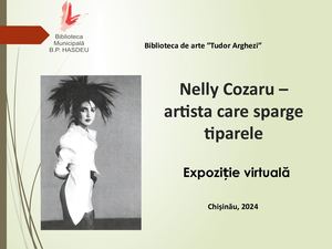 Expoziția virtuală „Nelly Cozaru - artista care sparge tiparele”