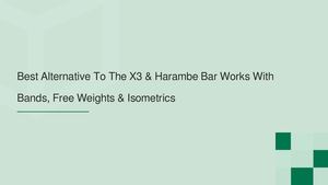Best Alternative To The X3 & Harambe Bar Works With Bands, Free Weights & Isometrics