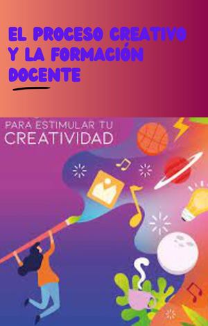 Unidad 1 El Proceso Creativo Y La Formación Docente