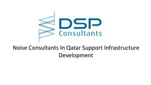 Noise Consultants In Qatar Support Infrastructure Development