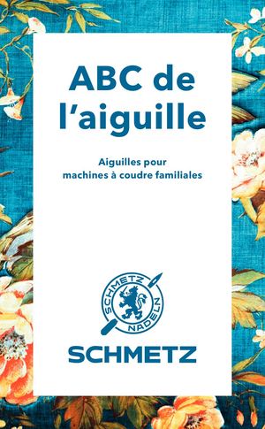 ABC de l'aiguille de machine à coudre Schmetz