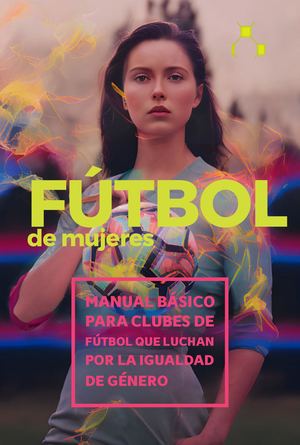 Manual básico para clubes de fútbol que luchan por la igualdad de género