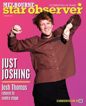 MELBOURNE STAR OBSERVER MAGAZINE | FEBRUARY 2024