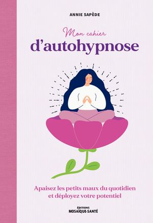 Mon cahier d’autohypnose