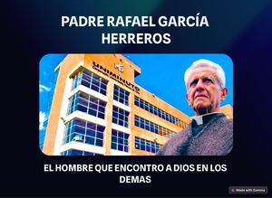 Padre Rafael Garcia Herreros EL HOMBRE QUE ENCONTRO A DIOS EN LOS DEMAS