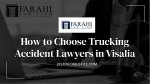 How To Choose Trucking Accident Lawyers In Visalia