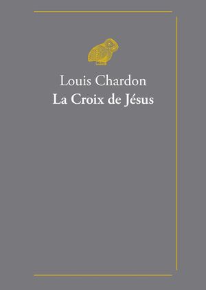Louis Chardon - La Croix de Jésus (extrait)