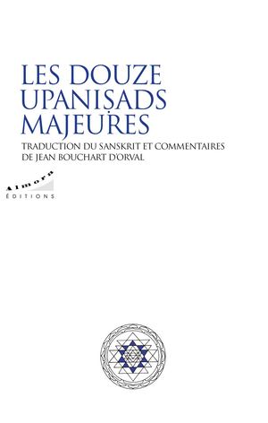Les douze Upanisads majeures, Jean BOUCHART D'ORVAL (EXTRAIT)