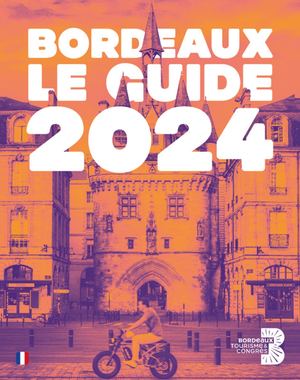 Bordeaux le guide 2024