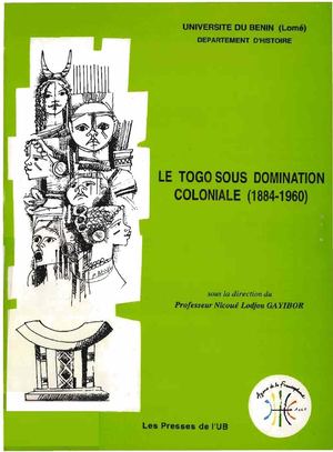 Le Togo Sous Domination Coloniale, Par Université Du Benin (Lomé), 1997