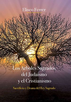 Eliseo Ferrer - Arboles sagrados de la Biblia judeo-cristiana.