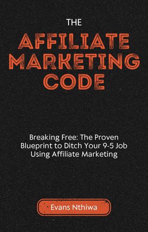 Affiliate Marketing Code Ebook Evans Nthiwa (Main)
