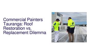 Commercial Painters Tauranga: Roof Restoration Wins