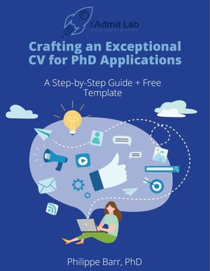 CRAFTING AN EXCEPTIONAL CV FOR PHD APPLICATIONS: : A Step-by-Step Guide + Free Template
