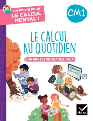 En route pour le calcul mental ! Le calcul au quotidien CM1 - Ed. 2024 - Cahier élève