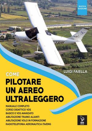 Faiella L., Come pilotare un aereo ultraleggero Nuova Edizione