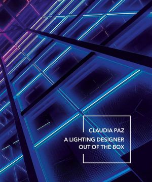 Claudia Paz A Lighting Designer Out Of The Box