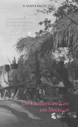 Los Lambayecanos no son mochicas
