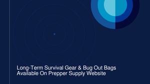 Long-Term Survival Gear & Bug Out Bags Available On Prepper Supply Website