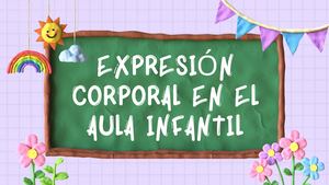 Expresión Corporal En El Aula Infantil Expresivas Asociadas Al Movimiento Corpora