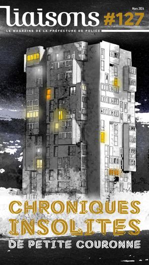 Liaisons #127 : Chroniques insolites de petite couronne