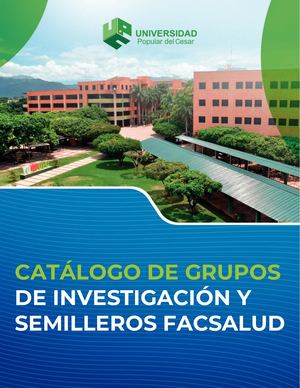 Catalogo De Grupos Y Semilleros De Investigación Facsalud 2023