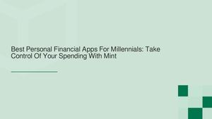 Best Personal Financial Apps For Millennials: Take Control Of Your Spending With Mint