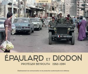 Au coeur de : Épaulard et Diodon, protèger Beyrouth 1982-1984
