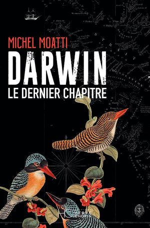 DARWIN, LE DERNIER CHAPITRE - MICHEL MOATTI