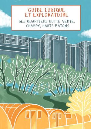 Guide ludique et exploratoire des quartiers de la Butte-Verte, du Champy et des Hauts-Bâtons