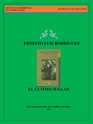 Ernesto Luis Rodriguez El ÚLtimo Juglar Edgardo R Malaspina G